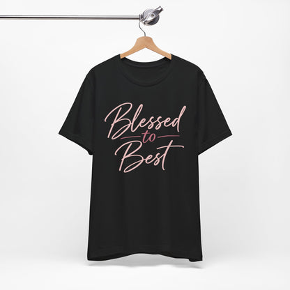 Blessed to Best | Cursive Collection Unisex T-Shirt