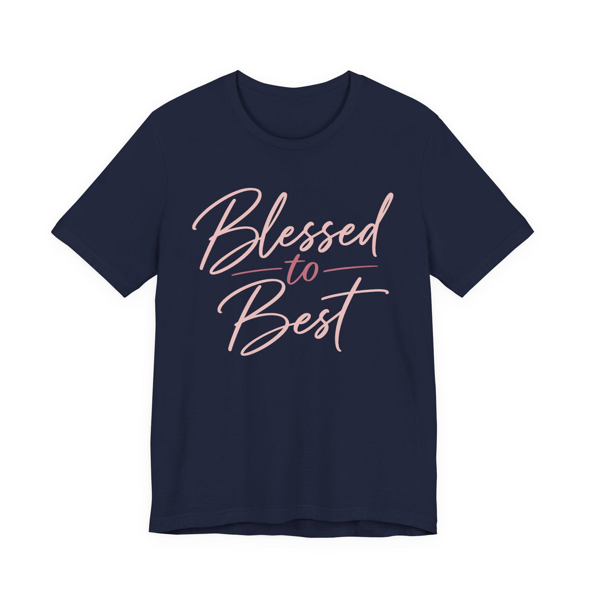 Blessed to Best | Cursive Collection Unisex T-Shirt