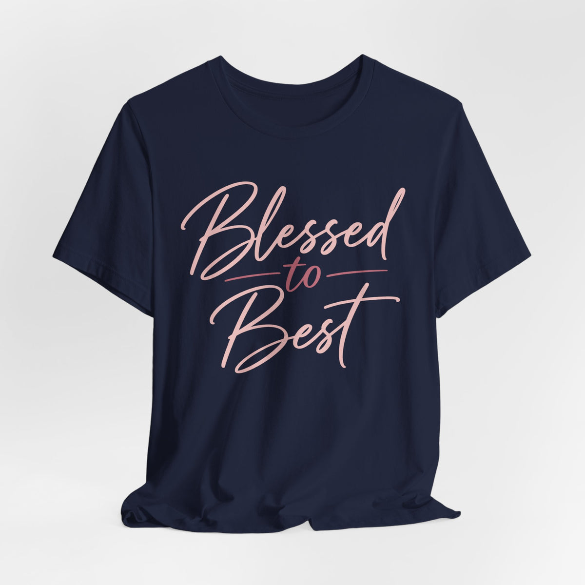 Blessed to Best | Cursive Collection Unisex T-Shirt