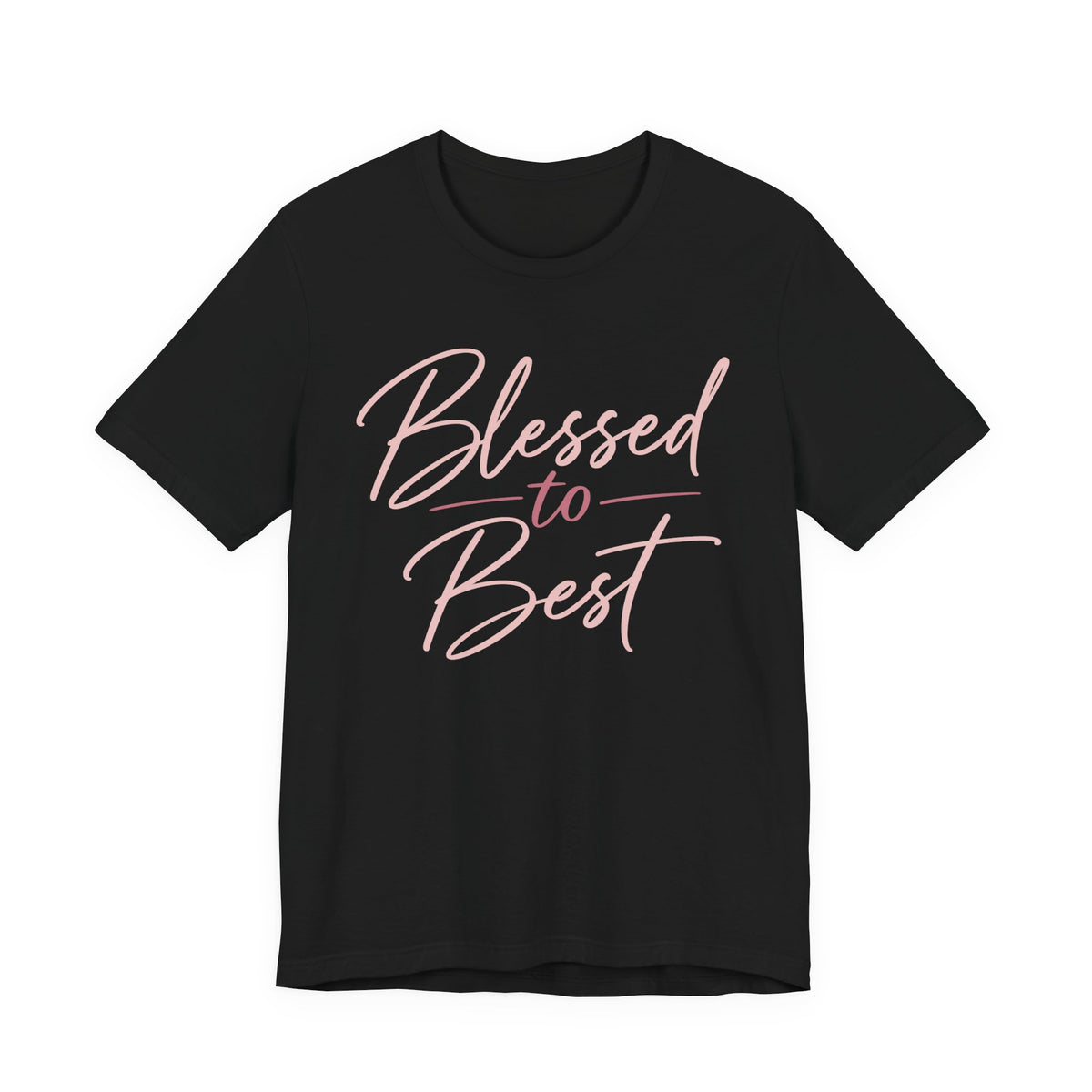 Blessed to Best | Cursive Collection Unisex T-Shirt