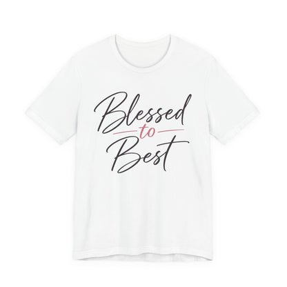 Blessed to Best | Cursive Collection Unisex T-Shirt