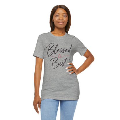 Blessed to Best | Cursive Collection Unisex T-Shirt