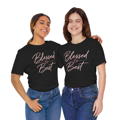Blessed to Best | Cursive Collection Unisex T-Shirt