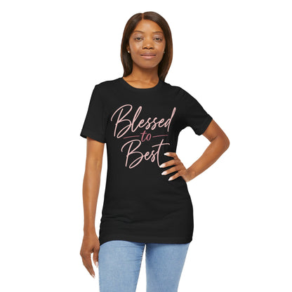 Blessed to Best | Cursive Collection Unisex T-Shirt