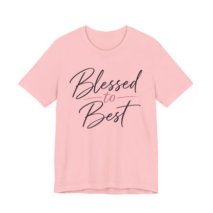Blessed to Best | Cursive Collection Unisex T-Shirt