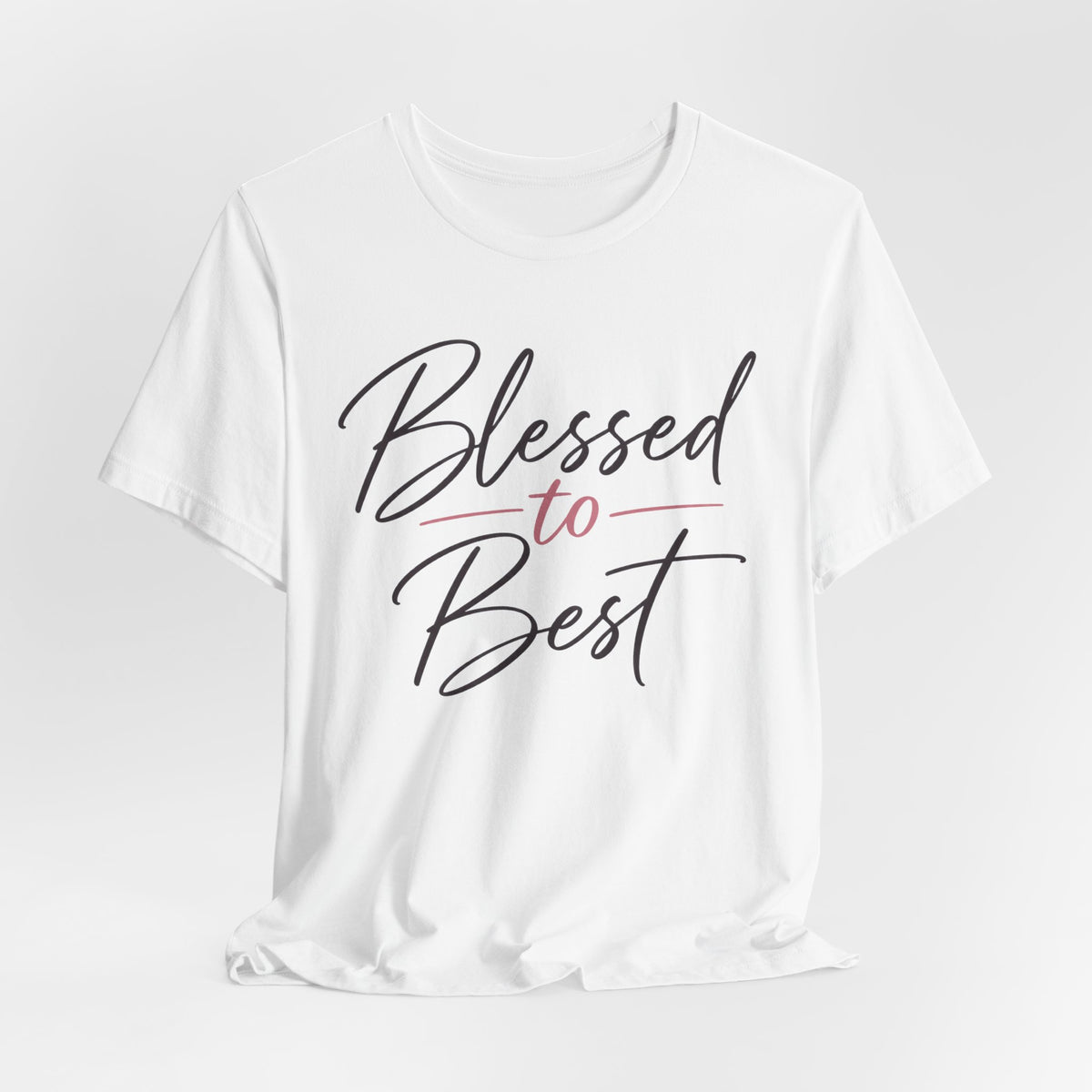 Blessed to Best | Cursive Collection Unisex T-Shirt