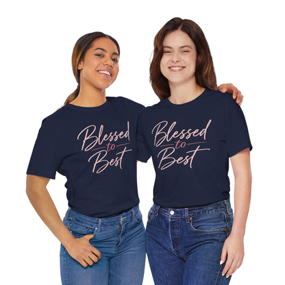 Blessed to Best | Cursive Collection Unisex T-Shirt