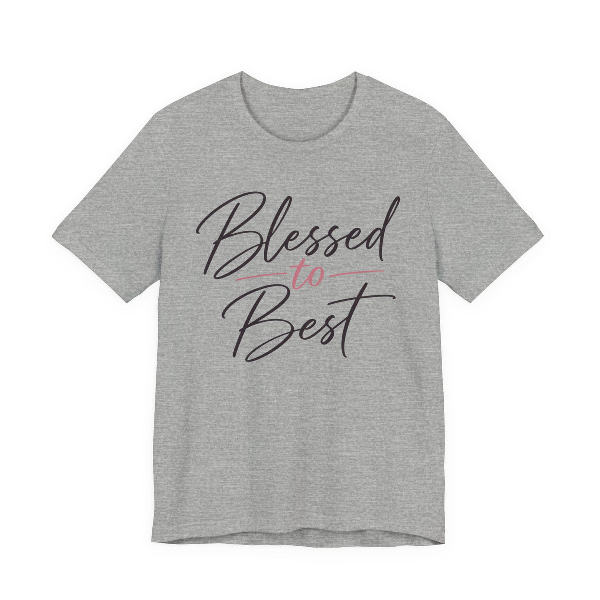 Blessed to Best | Cursive Collection Unisex T-Shirt
