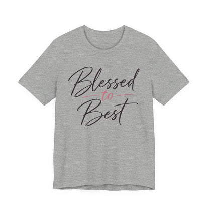 Blessed to Best | Cursive Collection Unisex T-Shirt
